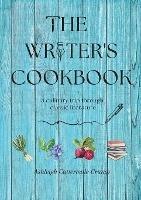 The Writer's Cookbook: a culinary trip through classic literature - Ashleigh Cattermole-Crump - cover