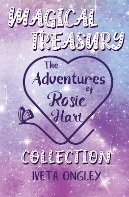 Magical Treasury: The Adventures of Rosie Hart Collection - Iveta Ongley - cover