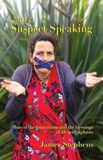 More Suspect Speaking: More of the frustrations and blessings of life with aphasia