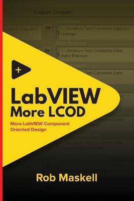 LabVIEW - More LCOD: More LabVIEW Component Oriented Design - Rob Maskell - cover