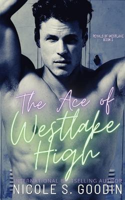 The Ace of Westlake High - Nicole S Goodin - cover