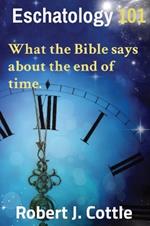 Eschatology 101: What the Bible says about the end of time.