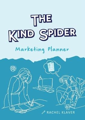 The Kind Spider Marketing Planner - Rachel A Klaver - cover