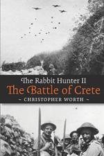 The Rabbit Hunter Book 2: The Battle of Crete