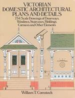 Victorian Domestic Architectural Plans and Details: v. 1