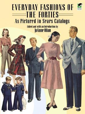 Everyday Fashions of the Forties as Pictured in Sears Catalogs - Joanne Olian - cover