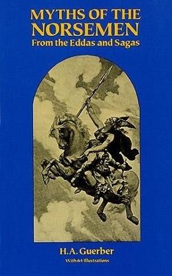 Myths of the Norsemen: From the Eddas and Sagas - H. A. Guerber - cover