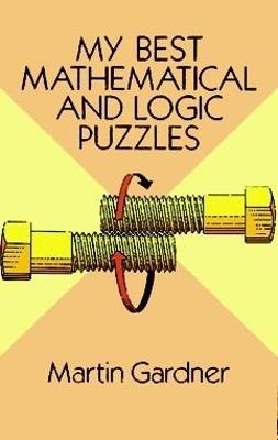 My Best Mathematical and Logic Puzzles - Martin Gardner - Libro in lingua  inglese - Dover Publications Inc. - Dover Recreational Math| IBS