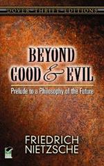 Beyond Good and Evil: Prelude to a Philosophy of the Future