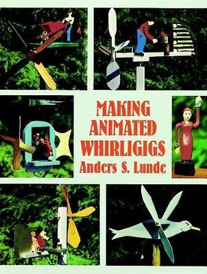 Making Animated Whirligigs - Anders S. Lunde - cover