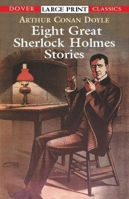 Eight Great Sherlock Holmes Stories - Sir Arthur Conan Doyle - cover