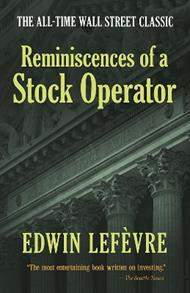 Reminiscences of a Stock Operator: the All-Time Wall Street Classic