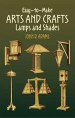 Easy-To-Make Arts and Crafts Lamps and Shades