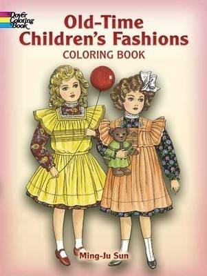 Old-Time Children's Fashions Coloring Book - Carol Belanger Grafton,Ming-Ju Sun - cover