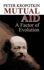 Mutual Aid: A Factor of Evolution