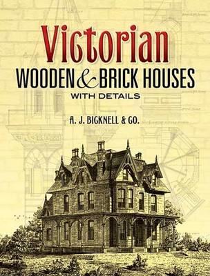 Victorian Wooden and Brick Houses with Details - A J Bicknell & - cover