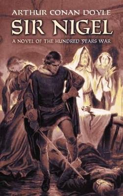 Sir Nigel: A Novel of the Hundred Years' War - Sir Arthur Conan Doyle - cover