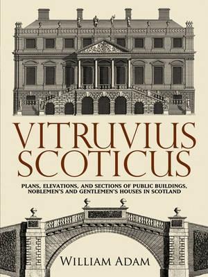 Vitruvius Scoticus: Plans, Elevations, and Sections of Public Buildings, Noblemen's and Gentlemen's Houses in Scotland - William Adam - cover