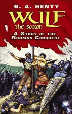 Wulf the Saxon: A Story of the Norman Conquest - G.A. Henty - cover