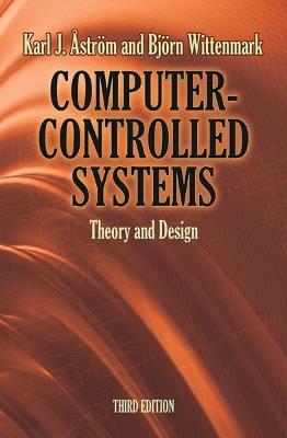 Computer-Controlled Systems: Theory and Design - Karl J Astrom,Bjorn Wittenmark - cover