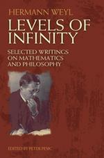 Levels of Infinity: Selected Writings on Mathematics and Philosophy