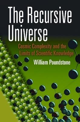 The Recursive Universe: Cosmic Complexity and the Limits of Scientific Knowledge - WIlliam Poundstone - cover