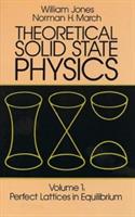 Theoretical Solid State Physics: Perfect Lattices in Equilibrium v. 1 - William Jones,Norman Henry March - cover