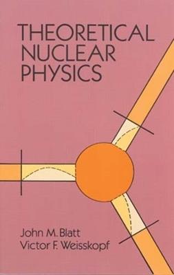 Theoretical Nuclear Physics - John M. Blatt - cover