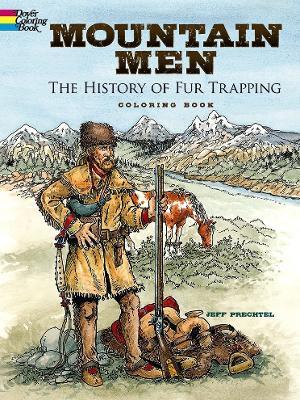 Mountain Men -- The History of Fur Trapping Coloring Book - Jeff Prechtel - cover