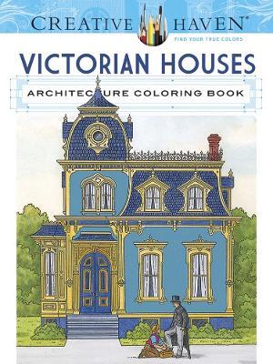 Creative Haven Victorian Houses Architecture Coloring Book - A. G. Smith - cover