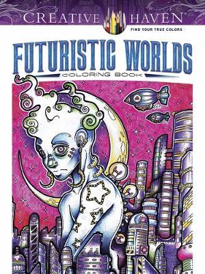 Creative Haven Futuristic Worlds Coloring Book - Josh Carrington - cover