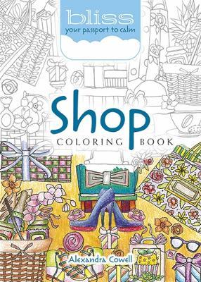 Bliss Shop Coloring Book: Your Passport to Calm - Alexandra Cowell - cover