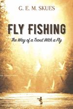 Fly Fishing: The Way of a Trout With a Fly