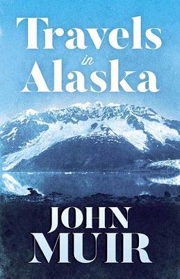 Travels in Alaska - John Muir - cover