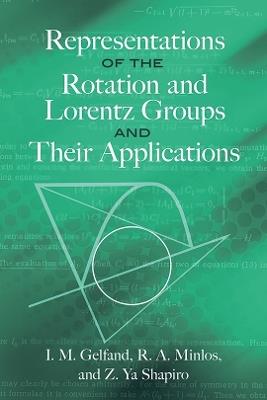 Representations of the Rotation and Lorentz Groups and Their Applications - I.M. Gelfand - cover