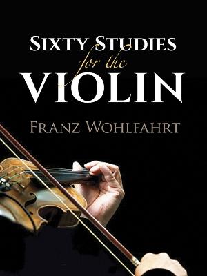 Sixty Studies for the Violin - Franz Wohlfahrt - cover