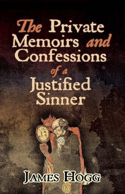 The Private Memoirs and Confessions of a Justified Sinner - James Hogg - cover