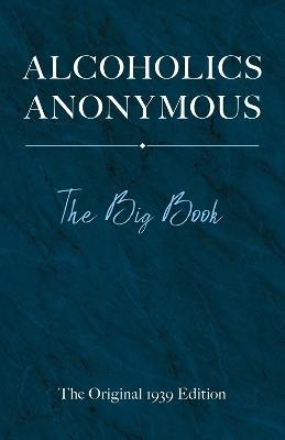 Alcoholics Anonymous: The Big Book - Bill W - cover