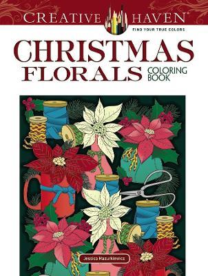 Creative Haven Christmas Florals Coloring Book - Jessica Mazurkiewicz - cover