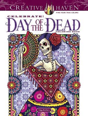 Creative Haven Celebrate! Day of the Dead Coloring Book - David Edgerly,Chris Edgerly - cover