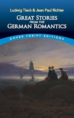 Great Stories from the German Romantics: Ludwig Tieck and Jean Paul Richter - Ludwig Tieck - cover