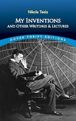 My Inventions and Other Writings and Lectures - Nikola Tesla - cover