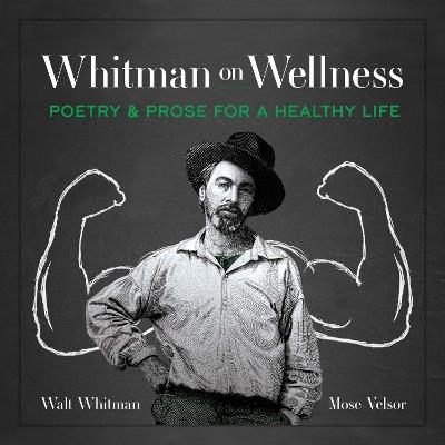 Whitman on Wellness: Poetry and Prose for a Healthy Life - Walt Whitman - cover