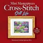 Mini Masterpieces Cross-Stitch: Still Life