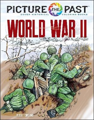 Picture the Past: World War II: Historical Coloring Book - Peter F. Copeland - cover