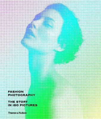 Fashion Photography: The Story in 180 Pictures - Eugénie Shinkle - cover