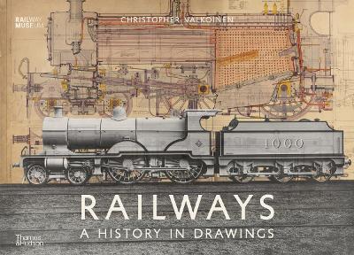 Railways: A History in Drawings - Christopher Valkoinen - cover