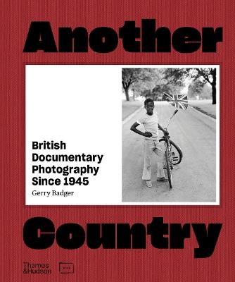 Another Country: British Documentary Photography Since 1945 - Gerry Badger - cover