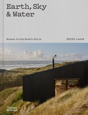 Earth, Sky & Water: Houses in the Nordic Style - Mette Lange - cover