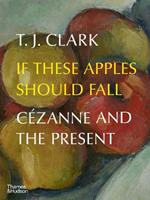 If These Apples Should Fall: Cézanne and the Present